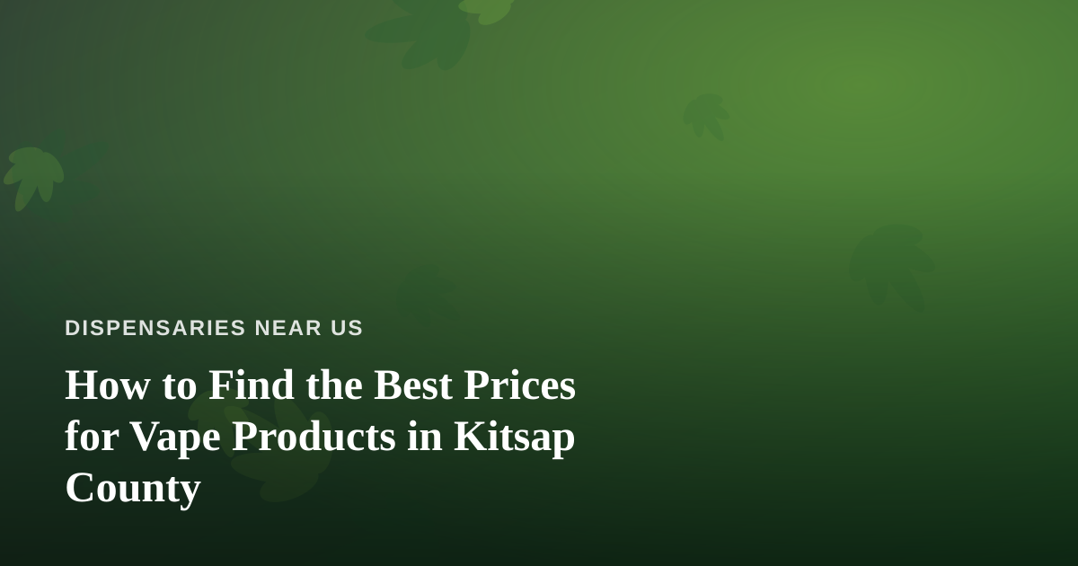 How to Find the Best Prices for Vape Products in Kitsap County
